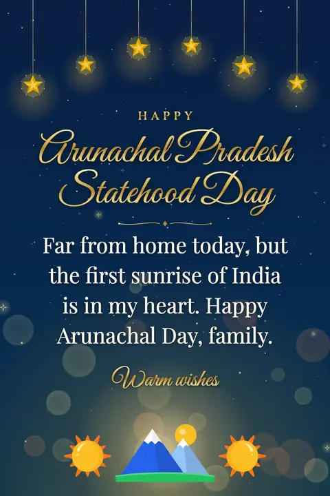 Arunachal Pradesh Statehood Day wishes image: Far from home today, but the first sunrise of India is in my heart. Happy Arunachal Day, family.