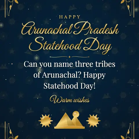 Arunachal Pradesh Statehood Day wishes image: Can you name three tribes of Arunachal? Happy Statehood Day!