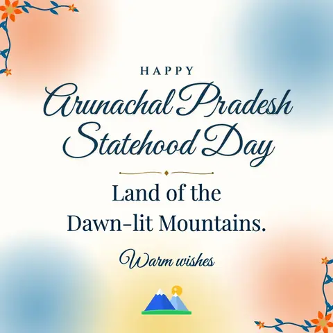 Arunachal Pradesh Statehood Day wishes image: Land of the Dawn-lit Mountains.