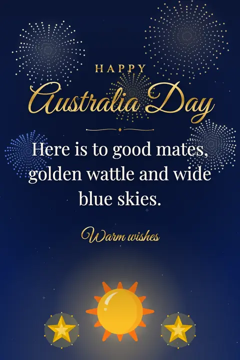 Australia Day wishes image: Here is to good mates, golden wattle and wide blue skies.