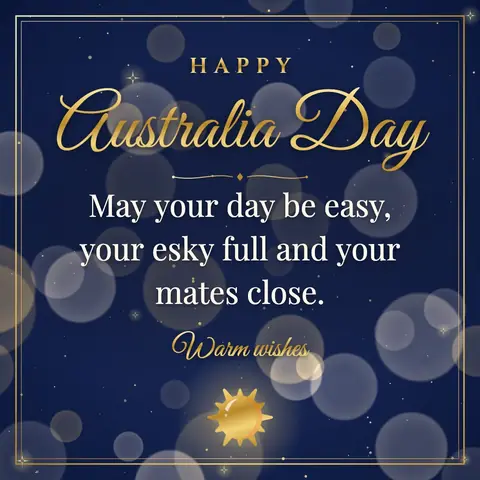 Australia Day wishes image: May your day be easy, your esky full and your mates close.