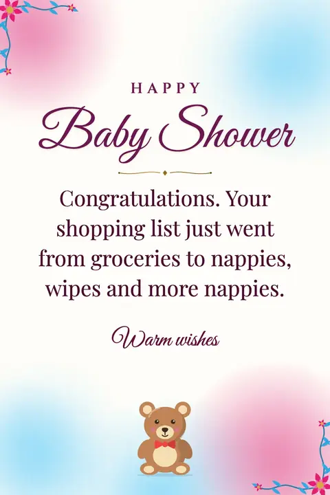 Baby Shower wishes image: Congratulations. Your shopping list just went from groceries to nappies, wipes and more nappies.
