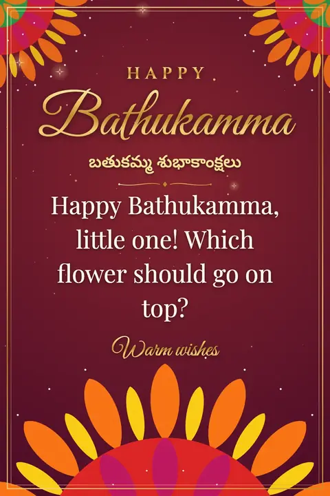 Bathukamma wishes image: Happy Bathukamma, little one! Which flower should go on top?