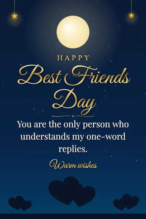 Best Friends Day wishes image: You are the only person who understands my one-word replies.
