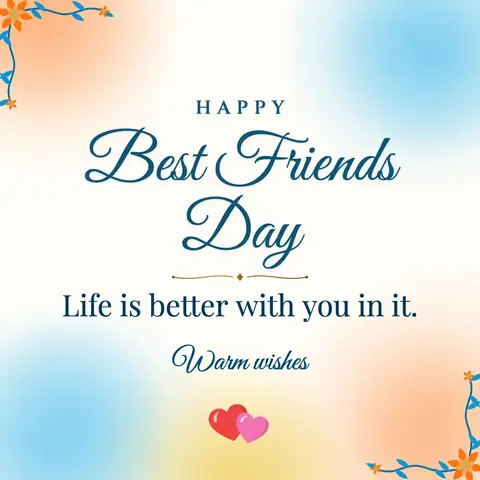 Best Friends Day wishes image: Life is better with you in it.