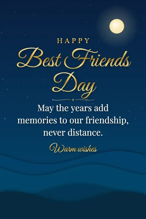 Best Friends Day wishes image: May the years add memories to our friendship, never distance.