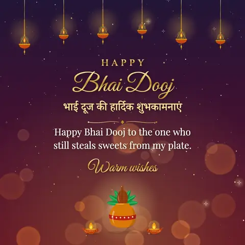Bhai Dooj wishes image: Happy Bhai Dooj to the one who still steals sweets from my plate.