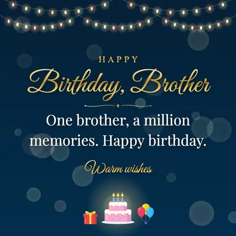 Birthday Wishes for Brother wishes image: One brother, a million memories. Happy birthday.