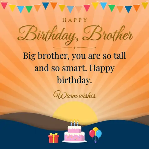 Birthday Wishes for Brother wishes image: Big brother, you are so tall and so smart. Happy birthday.