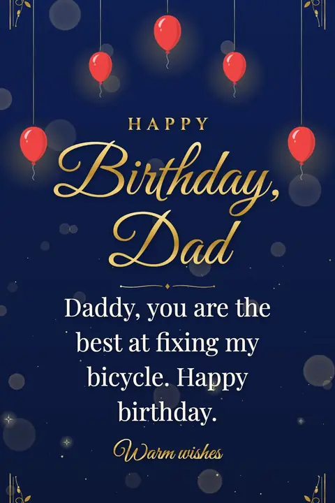 Birthday Wishes for Dad wishes image: Daddy, you are the best at fixing my bicycle. Happy birthday.