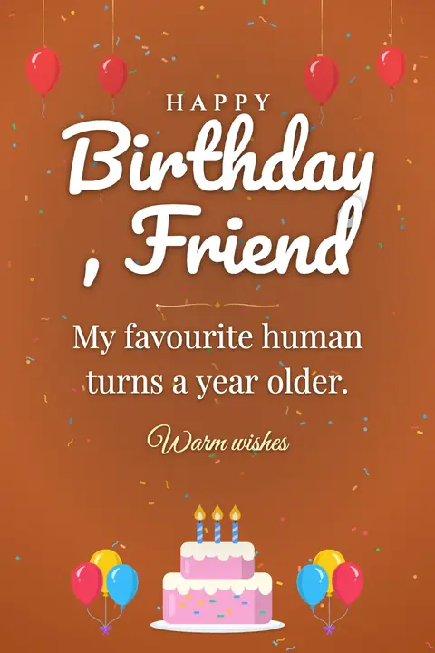 Birthday Wishes for Friend wishes image: My favourite human turns a year older.