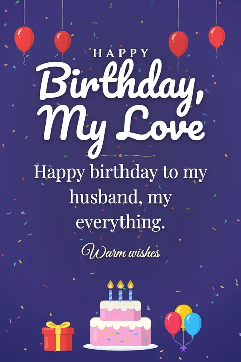 Birthday Wishes for Husband wishes image: Happy birthday to my husband, my everything.