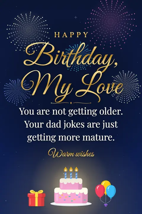 Birthday Wishes for Husband wishes image: You are not getting older. Your dad jokes are just getting more mature.