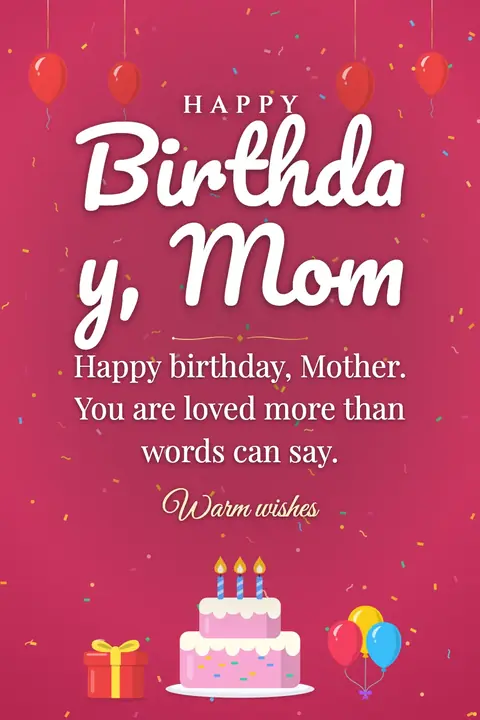 Birthday Wishes for Mom wishes image: Happy birthday, Mother. You are loved more than words can say.
