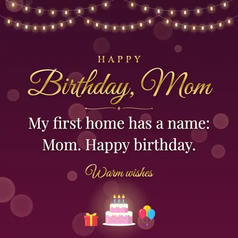 Birthday Wishes for Mom wishes image: My first home has a name: Mom. Happy birthday.