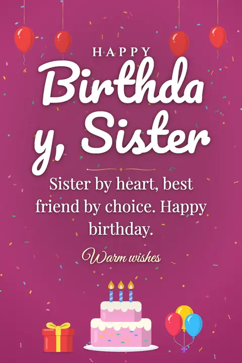 Birthday Wishes for Sister wishes image: Sister by heart, best friend by choice. Happy birthday.