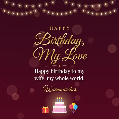 Birthday Wishes for Wife wishes image: Happy birthday to my wife, my whole world.