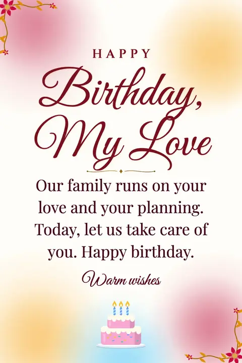 Birthday Wishes for Wife wishes image: Our family runs on your love and your planning. Today, let us take care of you. Happy birthday.