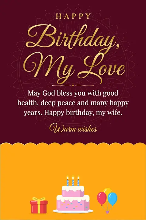Birthday Wishes for Wife wishes image: May God bless you with good health, deep peace and many happy years. Happy birthday, my wife.