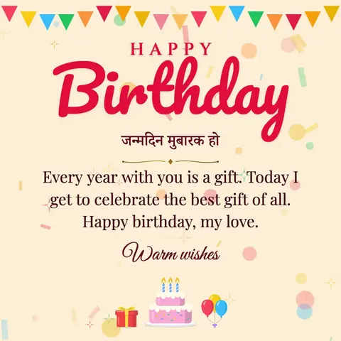 Birthday wishes image: Every year with you is a gift. Today I get to celebrate the best gift of all. Happy birthday, my love.