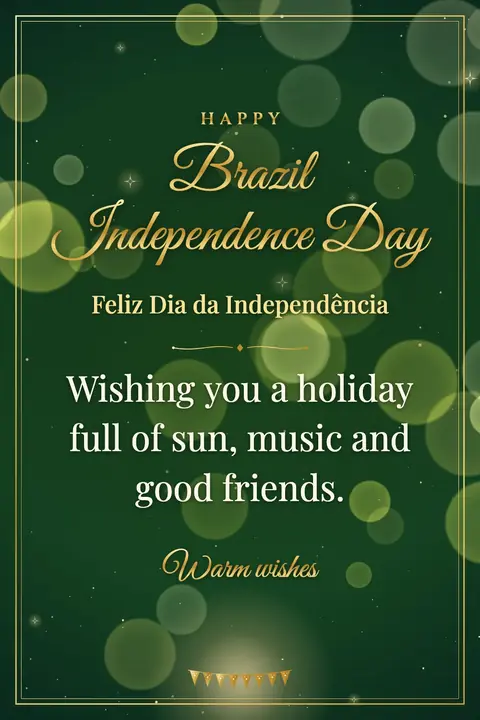 Brazil Independence Day wishes image: Wishing you a holiday full of sun, music and good friends.