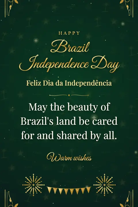Brazil Independence Day wishes image: May the beauty of Brazil's land be cared for and shared by all.