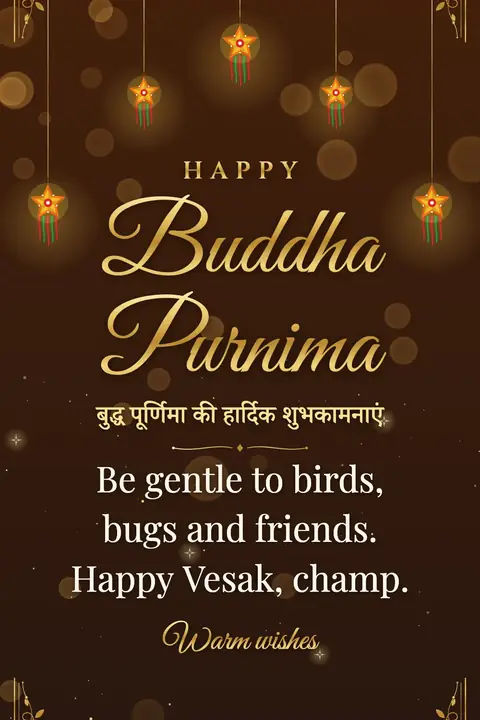 Buddha Purnima wishes image: Be gentle to birds, bugs and friends. Happy Vesak, champ.