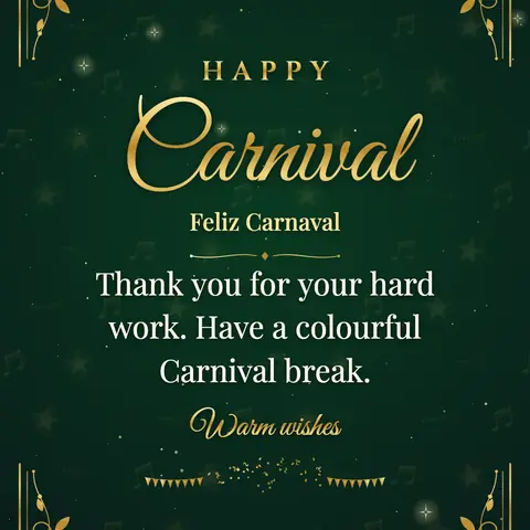 Carnival wishes image: Thank you for your hard work. Have a colourful Carnival break.