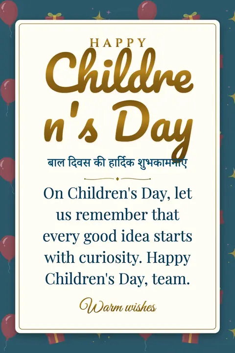 Children's Day (India) wishes image: On Children's Day, let us remember that every good idea starts with curiosity. Happy Children's Day, team.