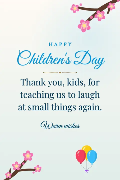 Universal Children's Day wishes image: Thank you, kids, for teaching us to laugh at small things again.