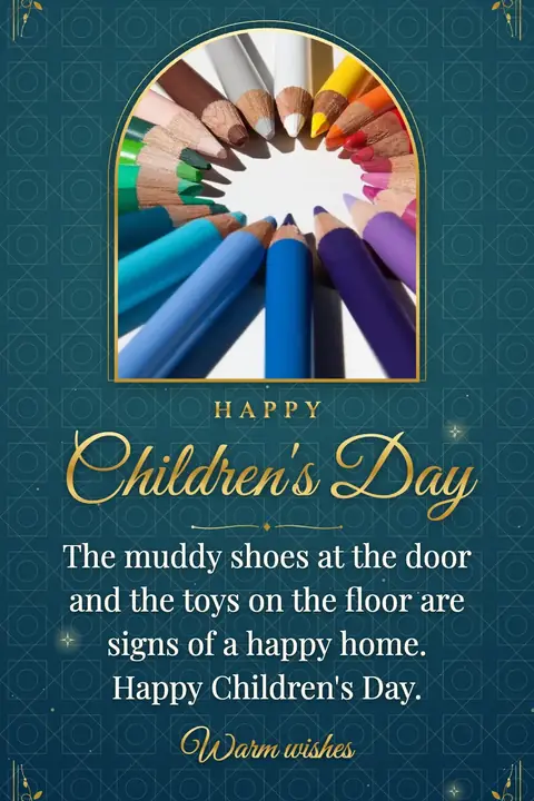 Universal Children's Day wishes image: The muddy shoes at the door and the toys on the floor are signs of a happy home. Happy Children's Day.