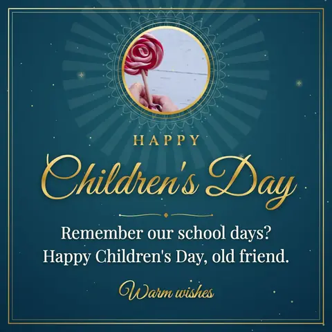 Universal Children's Day wishes image: Remember our school days? Happy Children's Day, old friend.
