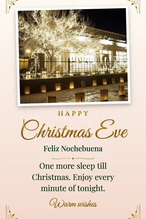 Christmas Eve wishes image: One more sleep till Christmas. Enjoy every minute of tonight.