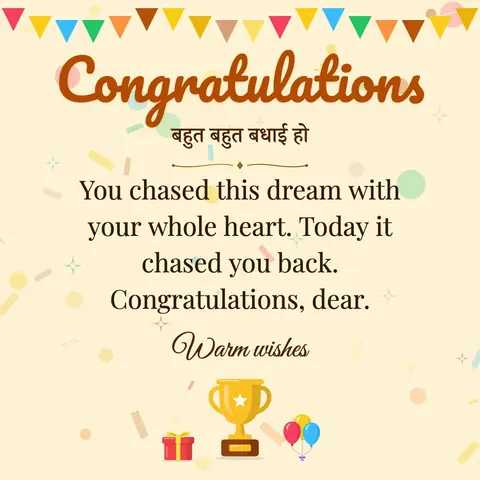 Congratulations wishes image: You chased this dream with your whole heart. Today it chased you back. Congratulations, dear.