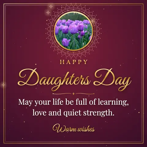 Daughters Day wishes image: May your life be full of learning, love and quiet strength.