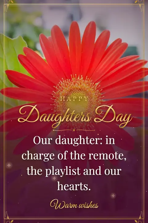 Daughters Day wishes image: Our daughter: in charge of the remote, the playlist and our hearts.