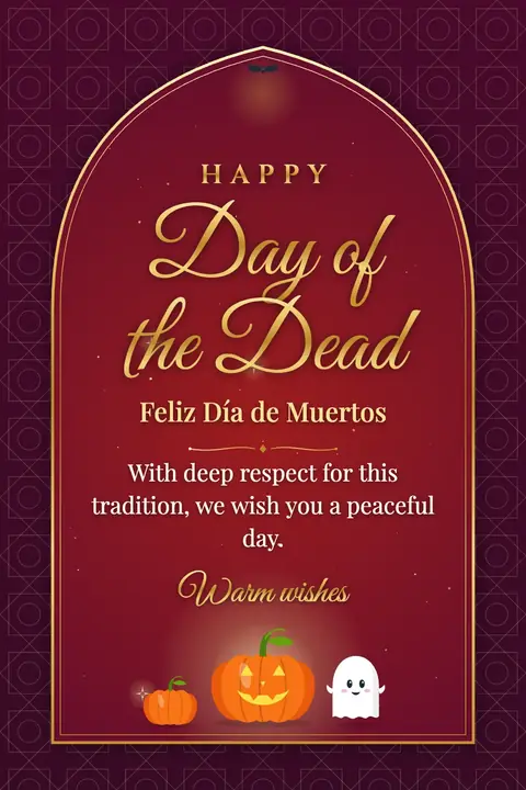 Day of the Dead wishes image: With deep respect for this tradition, we wish you a peaceful day.