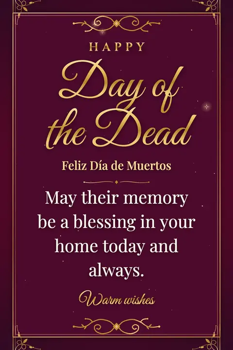 Day of the Dead wishes image: May their memory be a blessing in your home today and always.