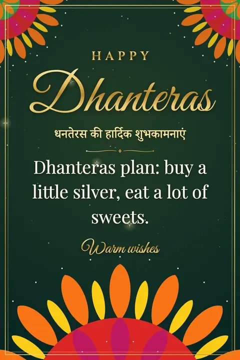 Dhanteras wishes image: Dhanteras plan: buy a little silver, eat a lot of sweets.