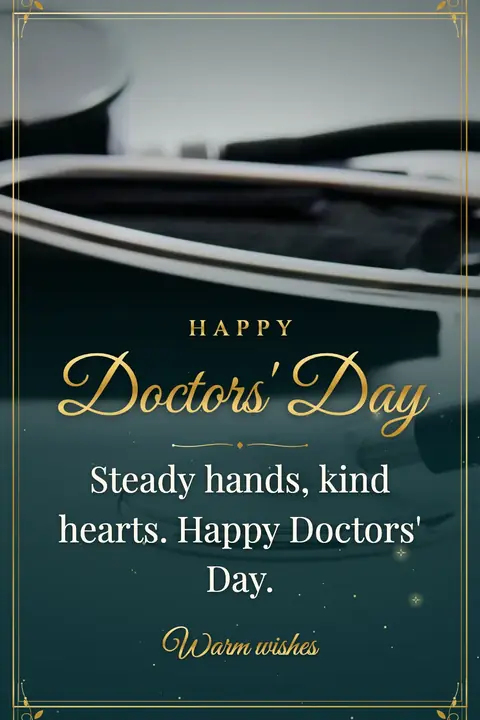 Doctors' Day wishes image: Steady hands, kind hearts. Happy Doctors' Day.