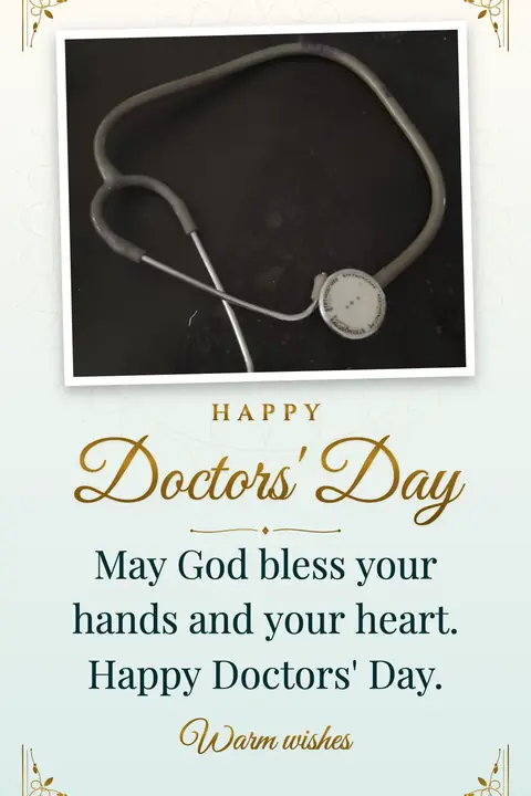 Doctors' Day wishes image: May God bless your hands and your heart. Happy Doctors' Day.
