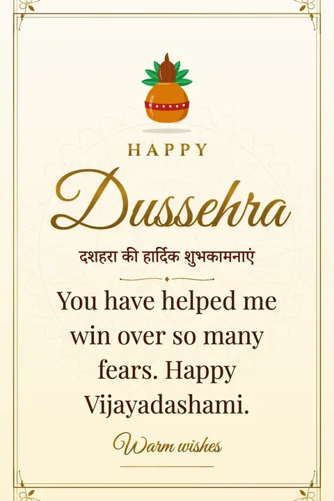 Dussehra wishes image: You have helped me win over so many fears. Happy Vijayadashami.