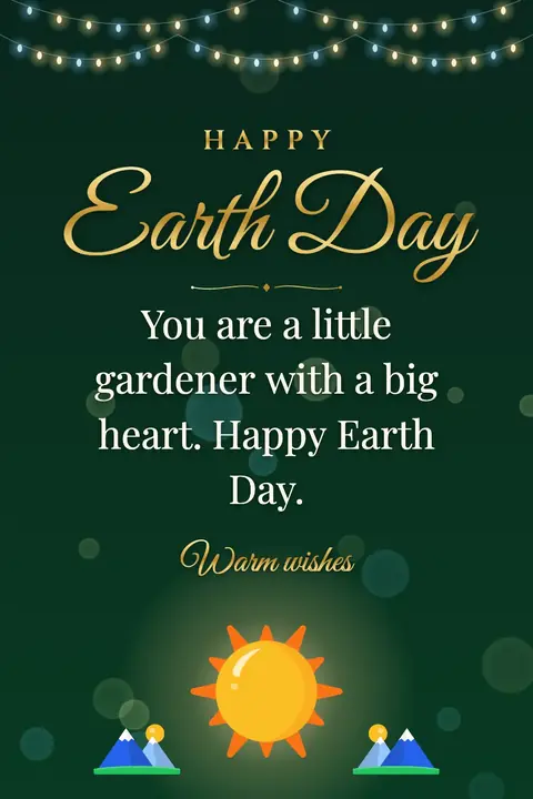 Earth Day wishes image: You are a little gardener with a big heart. Happy Earth Day.