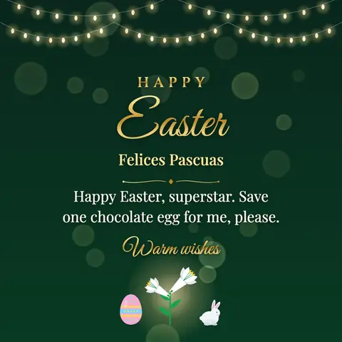 Easter wishes image: Happy Easter, superstar. Save one chocolate egg for me, please.