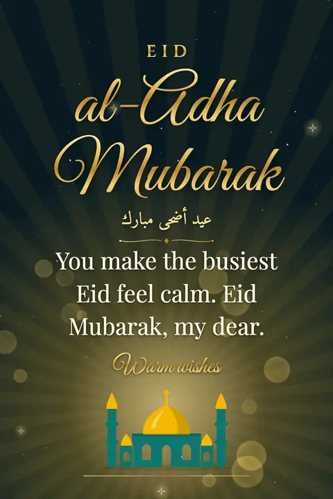 Eid al-Adha wishes image: You make the busiest Eid feel calm. Eid Mubarak, my dear.