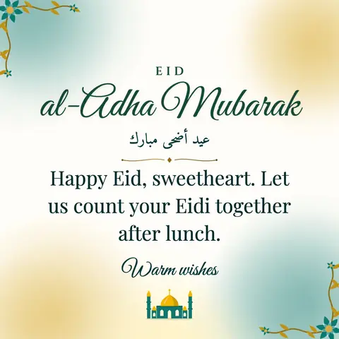 Eid al-Adha wishes image: Happy Eid, sweetheart. Let us count your Eidi together after lunch.