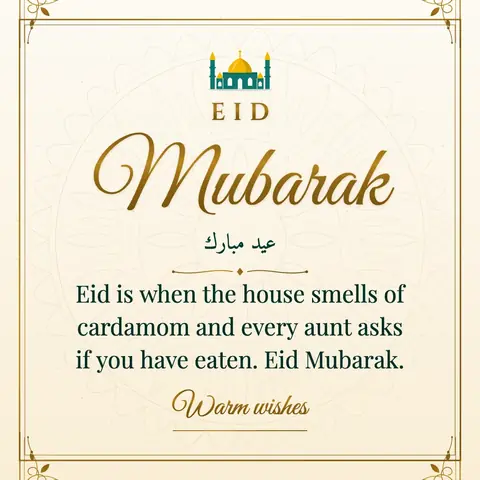 Eid al-Fitr wishes image: Eid is when the house smells of cardamom and every aunt asks if you have eaten. Eid Mubarak.