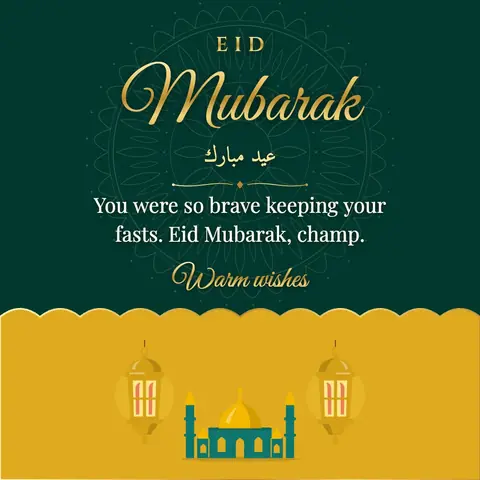 Eid al-Fitr wishes image: You were so brave keeping your fasts. Eid Mubarak, champ.