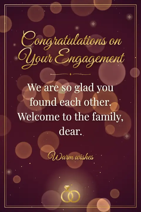 Engagement wishes image: We are so glad you found each other. Welcome to the family, dear.