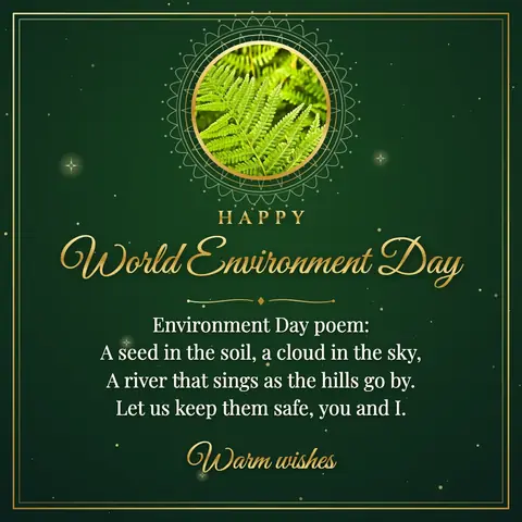 World Environment Day wishes image: Environment Day poem: A seed in the soil, a cloud in the sky, A river that sings as the hills go by. Let us keep them safe, you and I.